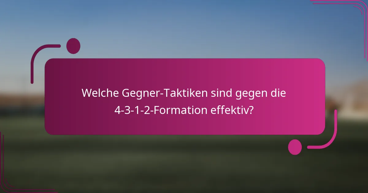 Welche Gegner-Taktiken sind gegen die 4-3-1-2-Formation effektiv?